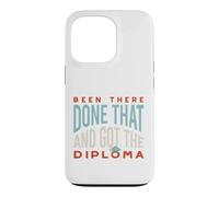 Funny Graduation Been there, done that, and got the diploma Case for iPhone 13 Pro