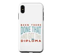 Funny Graduation Been there, done that, and got the diploma Case for iPhone XS Max