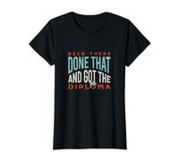 Funny Graduation Been There, Done that, and got the Diploma Value Graphic T-Shirt, Women, Black, XS