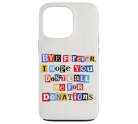 Funny Graduation Graduate Bye Forever Don't Call Me Case for iPhone 13 Pro