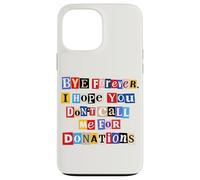 Funny Graduation Graduate Bye Forever Don't Call Me Case for iPhone 13 Pro Max