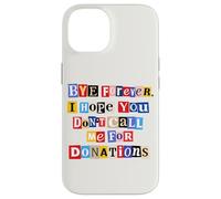 Funny Graduation Graduate Bye Forever Don't Call Me Case for iPhone 14