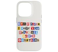 Funny Graduation Graduate Bye Forever Don't Call Me Case for iPhone 14 Pro