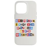 Funny Graduation Graduate Bye Forever Don't Call Me Case for iPhone 14 Pro Max