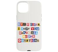 Funny Graduation Graduate Bye Forever Don't Call Me Case for iPhone 15 Plus