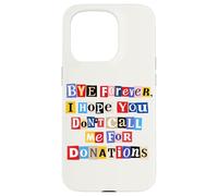 Funny Graduation Graduate Bye Forever Don't Call Me Case for iPhone 15 Pro