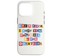 Funny Graduation Graduate Bye Forever Don't Call Me Case for iPhone 16 Pro