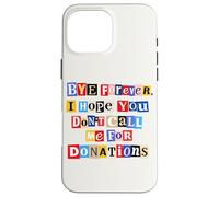 Funny Graduation Graduate Bye Forever Don't Call Me Case for iPhone 16 Pro Max