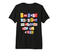 Funny Graduation Graduate Just Here for the Diploma and Exit Premium T-Shirt