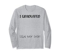 Funny Graduation Senior Signing I Graduated Sign My Long Sleeve T-Shirt