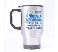 Funny Grammar Mug - The difference between knowing your shit and knowing you're shit - (Sliver) Mug Stainless Steel Travel Mugs - 14oz sizes