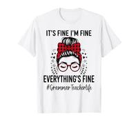 Funny Grammar Teacher Its Fine I'm Fine Everything Fine T-Shirt