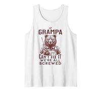 Funny Grampa. If Grampa Can't Fix It, We're All Screwed Tank Top