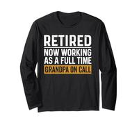 Funny Grandpa Retirement Retired Now Full Time On Call Long Sleeve T-Shirt