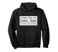 Funny Graphic Design Comic Sans Font Burn Fun Designer Gift Pullover Hoodie
