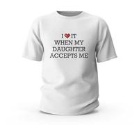 Funny Graphic Tees for Men I Love It When My Daughter Accepts Me T-Shirt Graphic Tees Funny Womens Tshirts(M)