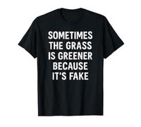 Funny Grass is Greener Adulting Humor, Adulting Truth T-Shirt