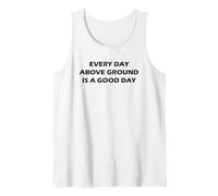 Funny Gratitude Positive Mindset Every Day Above Ground Tank Top