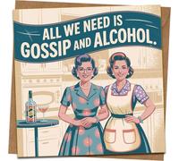 Funny Greeting Card - “All We Need Is Gossip and Alcohol” - Retro Vintage Humor Card for Friends - 145mm x 145mm - Blank Inside - Includes Kraft Envelope - Birthday, Best Friend, Gal Pal Gift