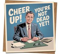 Funny Greeting Card, Cheer Up You're Not Dead Yet, Retro Vintage Humor, Blank Inside, 145mm x 145mm Square Birthday/Get Well Card with Kraft Envelope