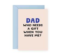 Funny Greeting Card for Dad - 'Who Needs a Gift When You Have Me?' - Presents for Daddy, Father, Pops, Papa, Him - Father's Day or Birthday Gift - Comes wih Fun Stickers