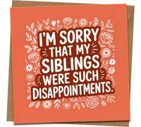 Funny Greeting Card - I'm Sorry My Siblings Were Such Disappointments - From Favorite Child, Birthday/Parent Card, 145mm x 145mm Square, Blank Inside, Kraft Envelope Included