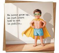 Funny Greeting Card - “We Never Grow Up, We Just Learn How to Act in Public” - Superhero Kid Design - 145mm x 145mm Square - Kraft Envelope Included - Birthday, For Him/Her, Just Because