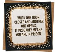 Funny Greeting Card - When One Door Closes and Another Opens It Probably Means You Are in Prison - 145mm x 145mm Square - Humor Card for Friends, Birthday - Black and Gold with Kraft Envelope
