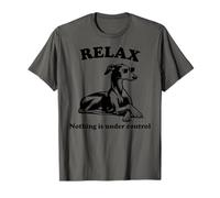 Funny Greyhound Relax Nothing is Under Control T-Shirt