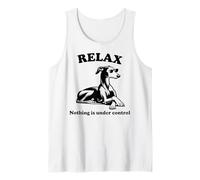 Funny Greyhound Relax Nothing is Under Control Tank Top