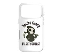 Funny Grim Reaper - You're Funny, I'll Get You Last Case for iPhone 17 Pro