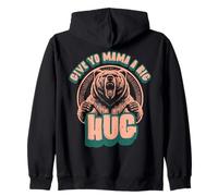 Funny Grizzly Bear Hug s Give Yo Mama A Big Hug Zip Hoodie