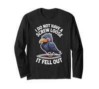 Funny Grumpy Bird I Don’t Have A Screw Loose Humor Women Men Long Sleeve T-Shirt