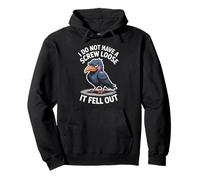 Funny Grumpy Bird I Don’t Have A Screw Loose Humor Women Men Pullover Hoodie