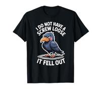 Funny Grumpy Bird I Don’t Have A Screw Loose Humor Women Men T-Shirt