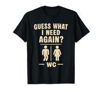 Funny Guess What I Need Again Tiny Bladder Humor T-Shirt