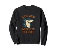 Funny Guess What Week It Is Beaches Joke Shark Lover Humor Sweatshirt