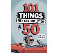 Funny Guide For Men At 50: Navigate Your Fifties With Style, Laughter, And A Sense Of Purpose. Cool 50th Birthday Gag Gifts For Him.