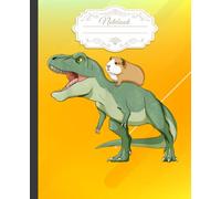 Funny Guinea Pig Riding T Rex Dinosaur Notebook: Guinea Pig Diary / Guinea Pig Notebook - 120 lined page composition book for writing