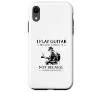 Funny Guitar Players Humor I Play Guitar Because Like It Case for iPhone XR