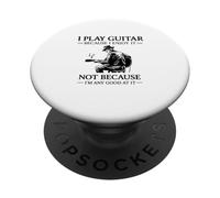 Funny Guitar Players Humor I Play Guitar Because Like It PopSockets Adhesive PopGrip