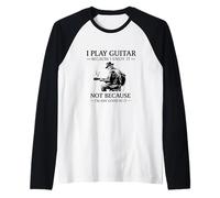 Funny Guitar Players Humor I Play Guitar Because Like It Raglan Baseball Tee