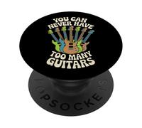 Funny Guitar You Can Never Have Too Many Guitars PopSockets Adhesive PopGrip