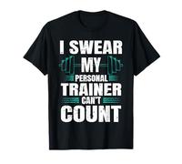 Funny Gym Fitness I Swear My Personal Trainer Can’t Count T-Shirt