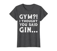 Funny Gym I Thought You Said Gin Fun Novelty Womens and Mens T-Shirt, Women, Dark Heather Grey, Medium