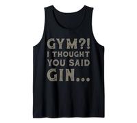 Funny Gym I Thought You Said Gin Fun Novelty Womens and Mens Tank Top
