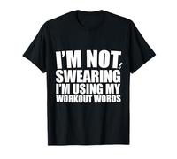 Funny Gym I'm Not Swearing I'm Using My Workout Words T-Shirt