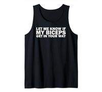Funny Gym Lover Let Me Know If My Biceps Get In Your Way Tank Top