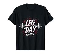 Funny Gym Quote Gift Leg Day Forever T-Shirt