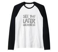 Funny Gym Quotes Funny Gym Lovers See You Later Weakness Raglan Baseball Tee